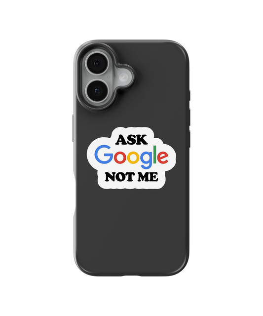 Ask Google Not Me Telefon Kılıfı
